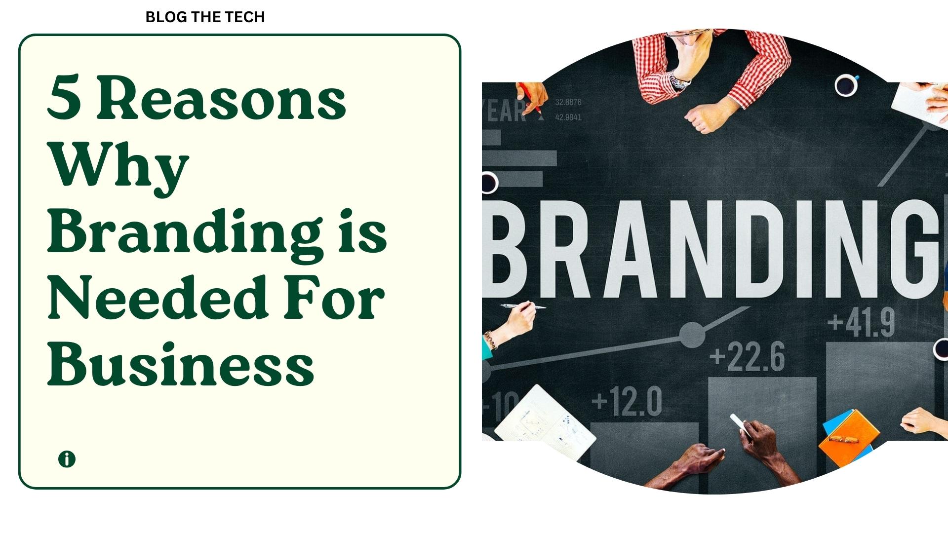 5 Reasons Why Branding is Needed For Business