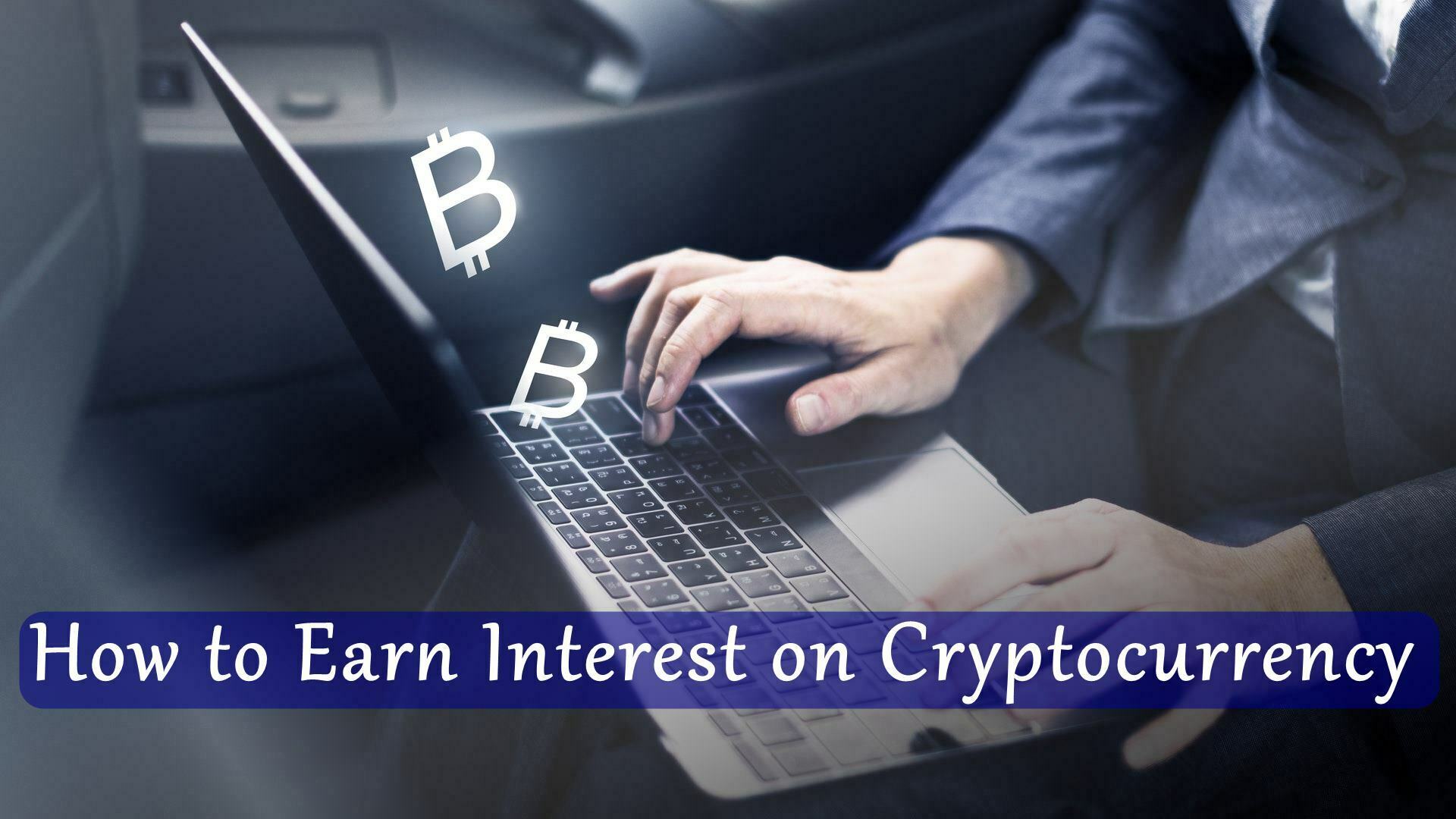 Earn Interest on Cryptocurrency