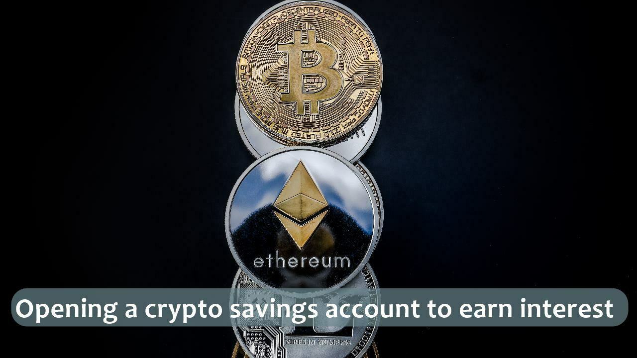 Opening a crypto savings account to earn interest