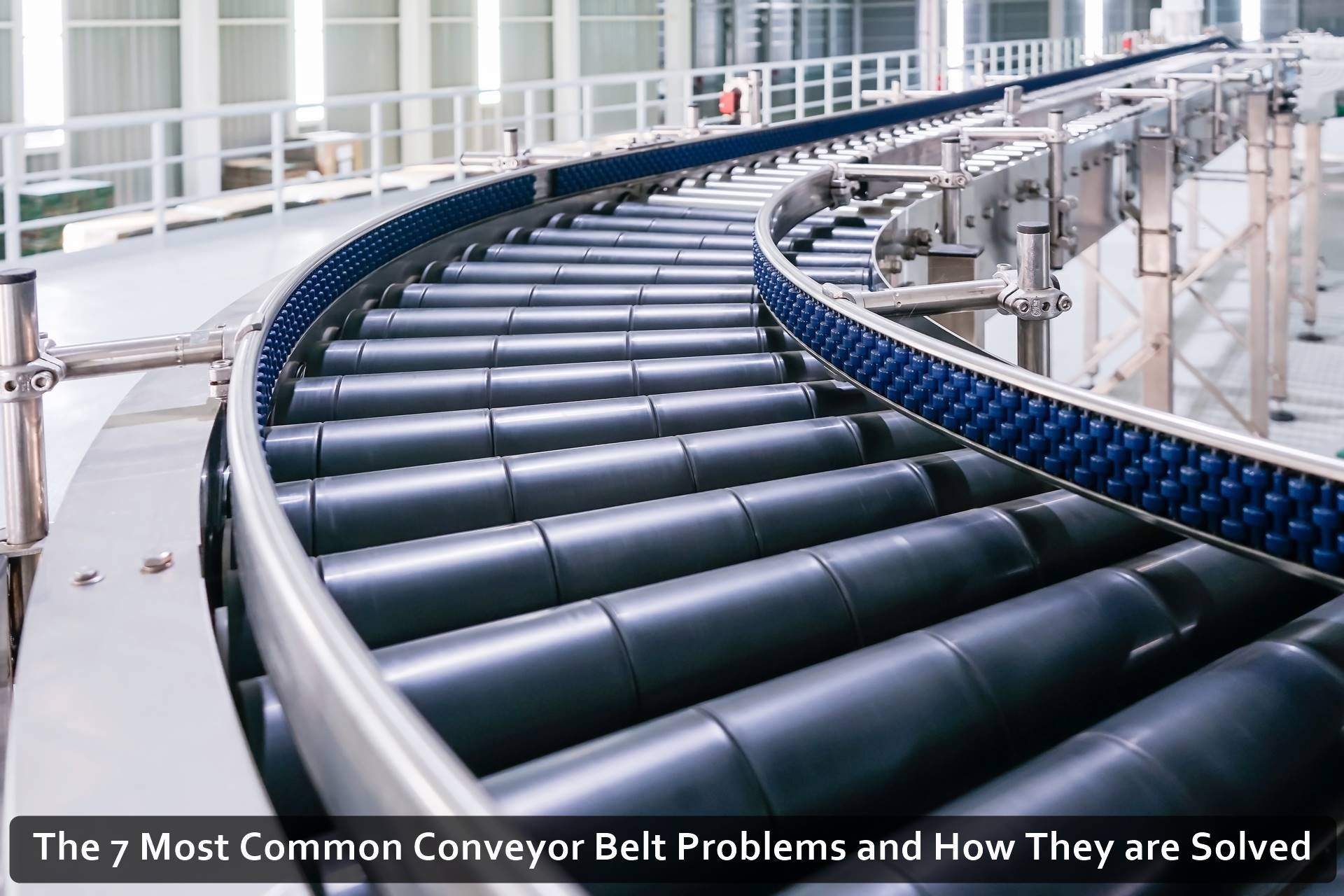 The 7 Most Common Conveyor Belt Problems and How They are Solved