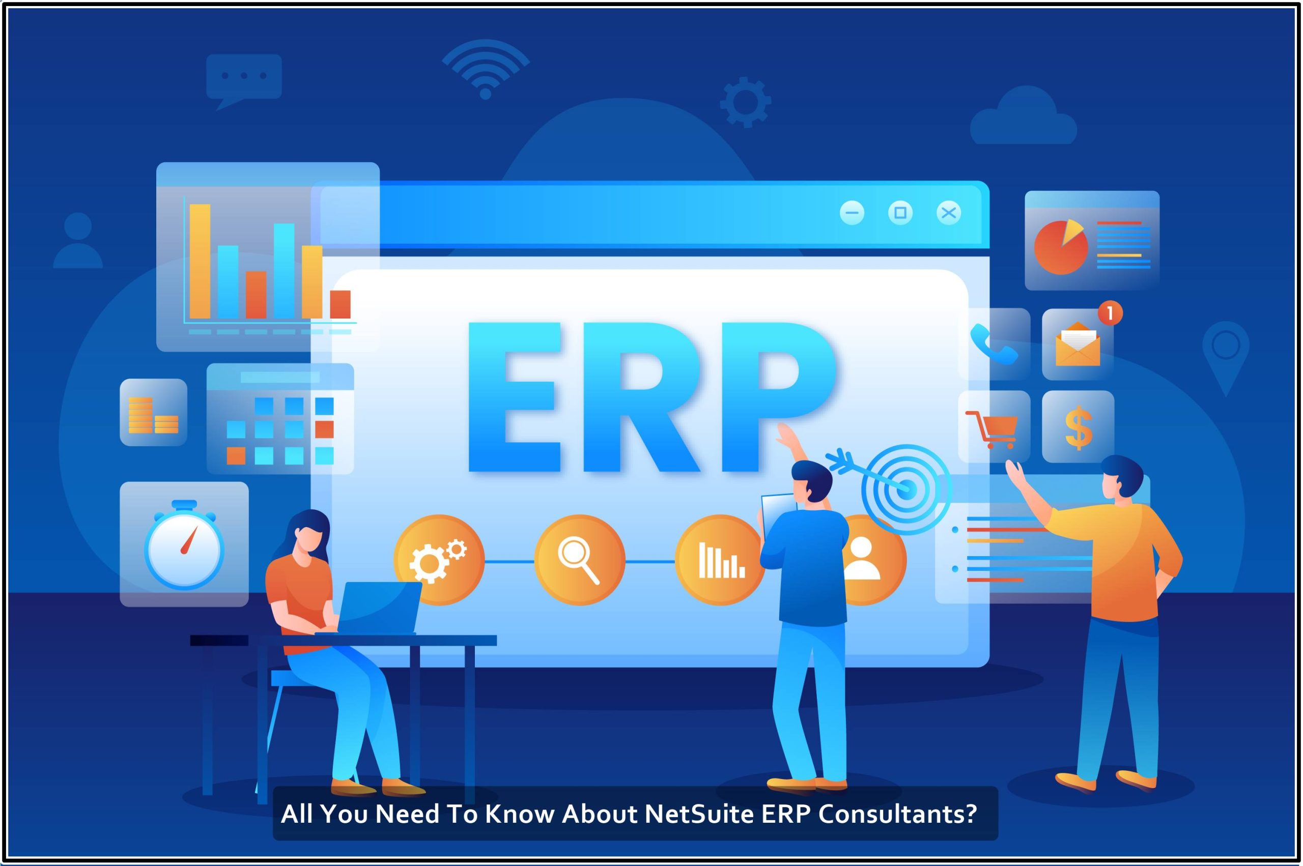 All You Need To Know About NetSuite ERP Consultants