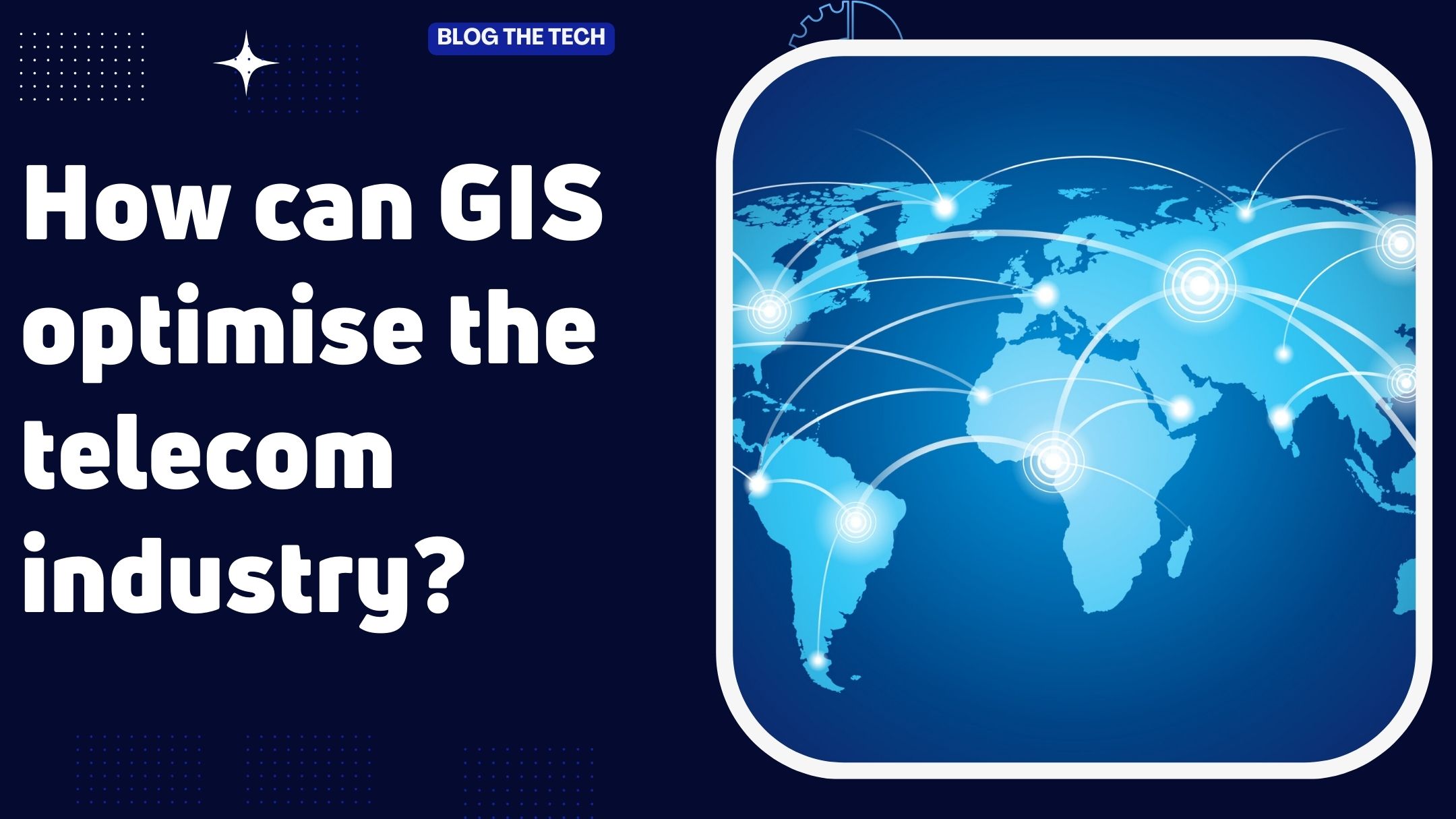 How can GIS optimise the telecom industry?