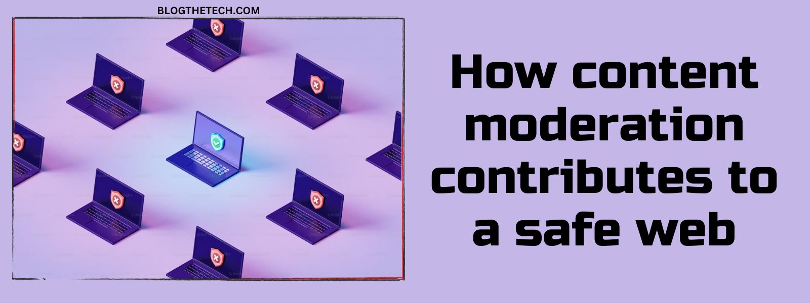 How content moderation contributes to a safe web